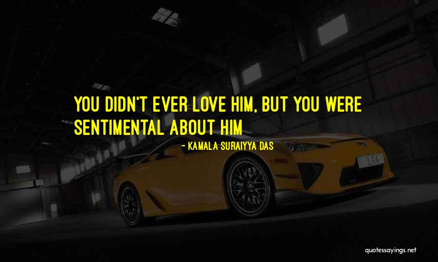 Love Sentiment Quotes By Kamala Suraiyya Das