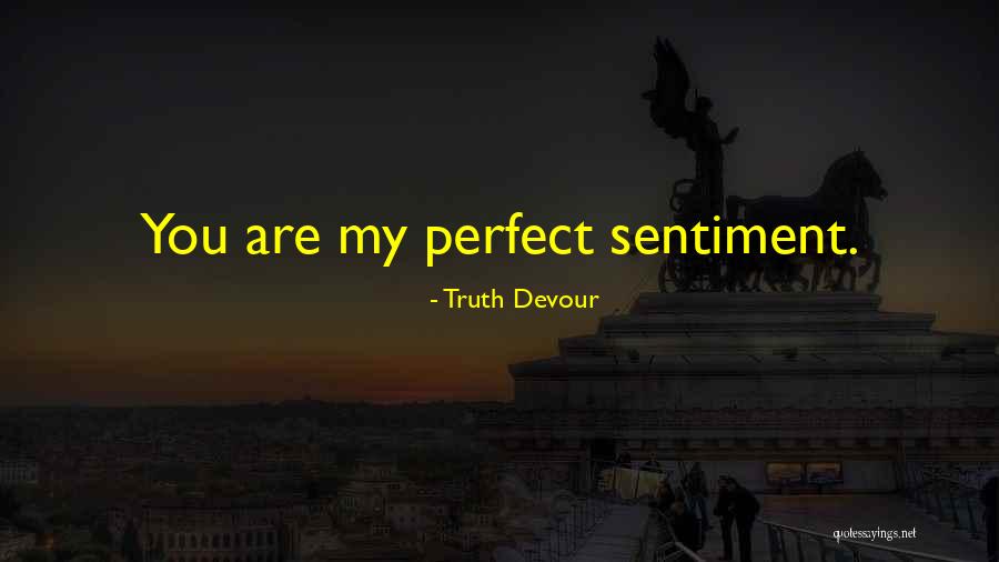 Love Sentiment Quotes By Truth Devour