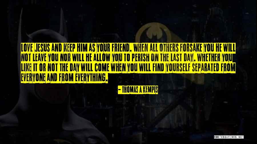 Love Separated Quotes By Thomas A Kempis Love Separated Quotes By Thomas A Kempis