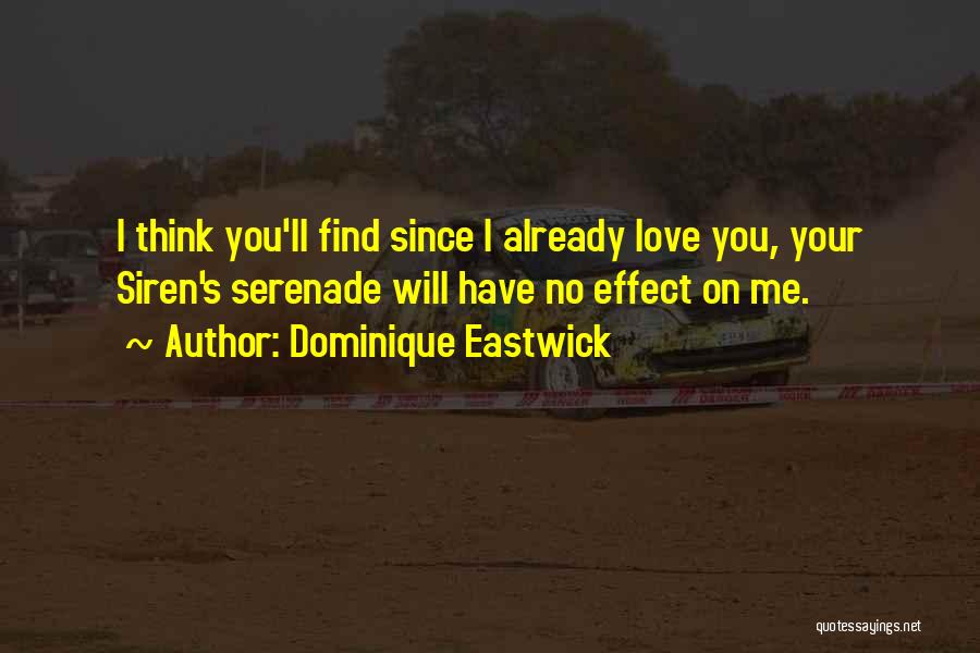 Love Serenade Quotes By Dominique Eastwick