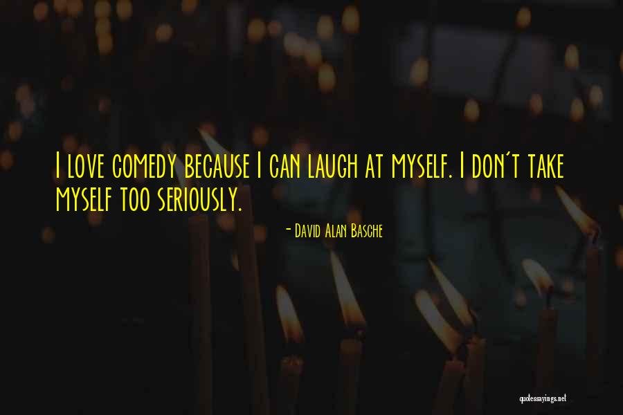 Love Seriously Quotes By David Alan Basche Love Seriously Quotes By David Alan Basche