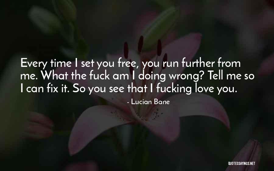 Love Set It Free Quotes By Lucian Bane Love Set It Free Quotes By Lucian Bane