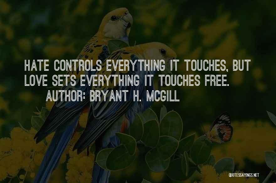 Love Sets You Free Quotes By Bryant H. McGill