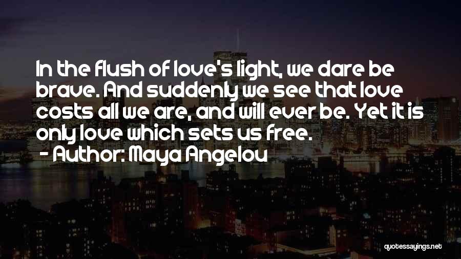 Love Sets You Free Quotes By Maya Angelou