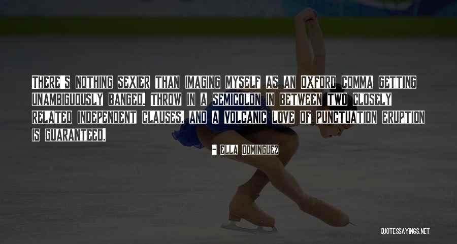 Love Sexier Quotes By Ella Dominguez Love Sexier Quotes By Ella Dominguez