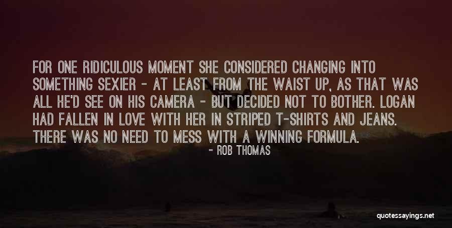 Love Sexier Quotes By Rob Thomas Love Sexier Quotes By Rob Thomas