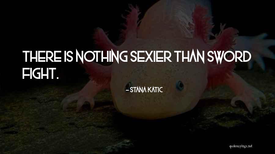 Love Sexier Quotes By Stana Katic Love Sexier Quotes By Stana Katic