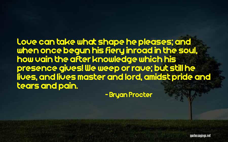 Love Shape Quotes By Bryan Procter