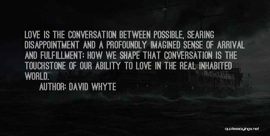 Love Shape Quotes By David Whyte