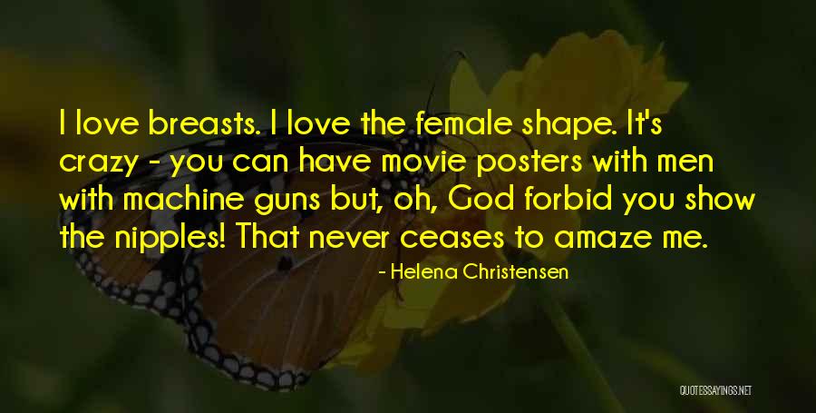 Love Shape Quotes By Helena Christensen