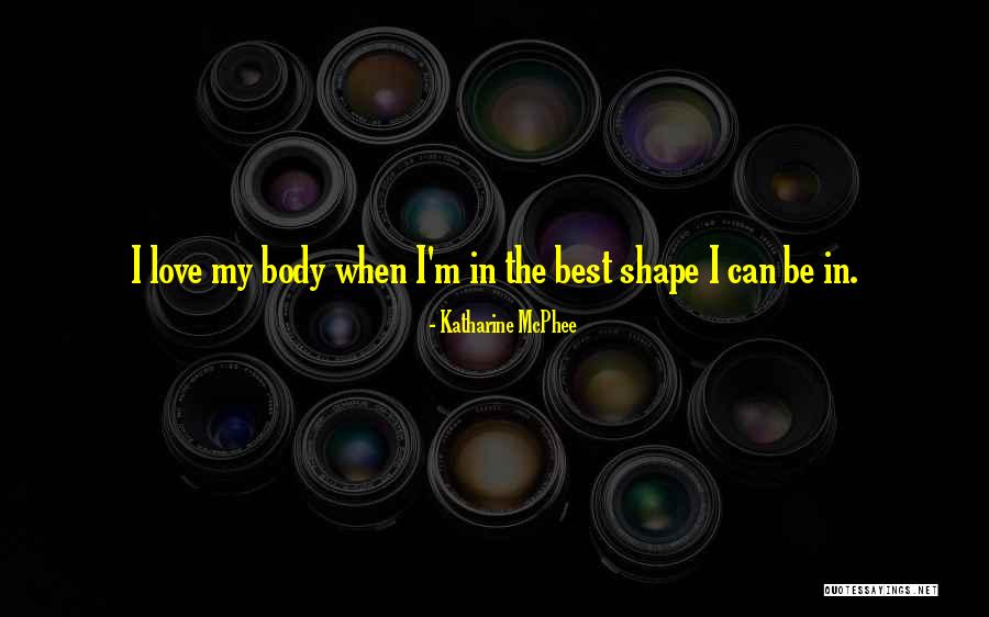 Love Shape Quotes By Katharine McPhee