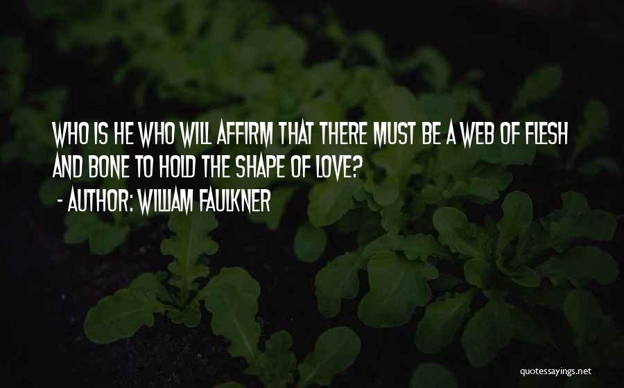 Love Shape Quotes By William Faulkner