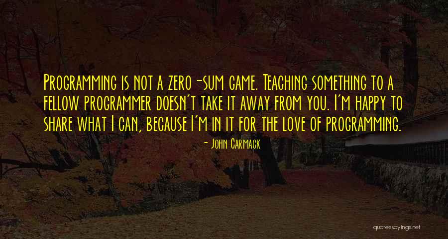 Love Share Quotes By John Carmack Love Share Quotes By John Carmack