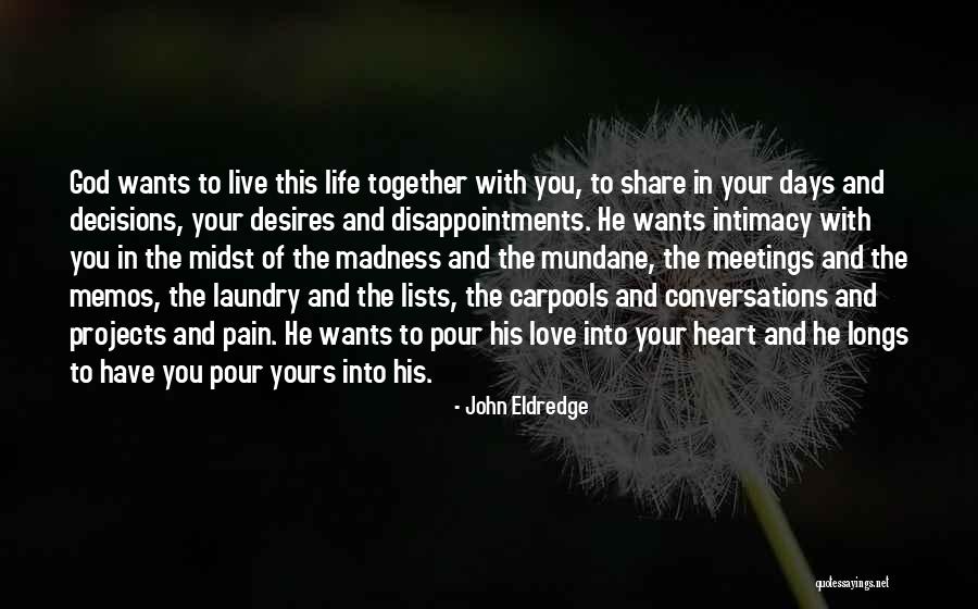 Love Share Quotes By John Eldredge Love Share Quotes By John Eldredge