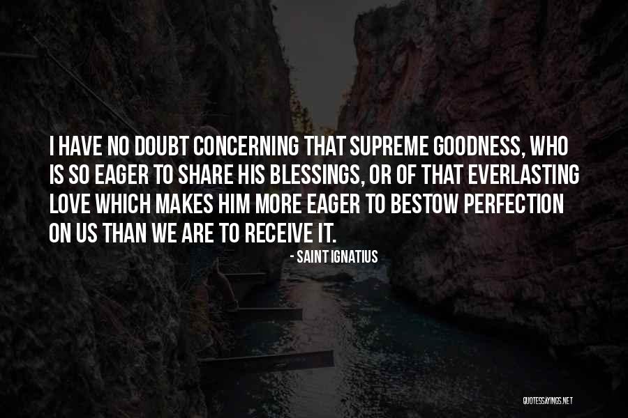 Love Share Quotes By Saint Ignatius Love Share Quotes By Saint Ignatius