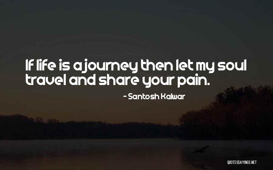 Love Share Quotes By Santosh Kalwar Love Share Quotes By Santosh Kalwar