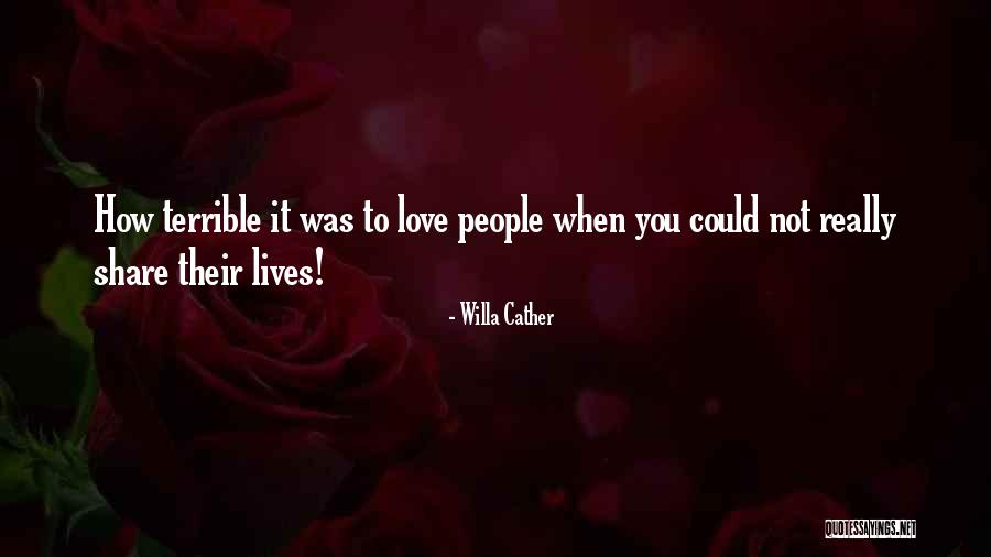 Love Share Quotes By Willa Cather Love Share Quotes By Willa Cather