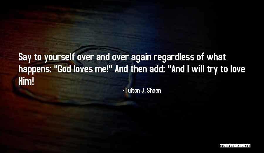 Love Sheen Quotes By Fulton J. Sheen Love Sheen Quotes By Fulton J. Sheen