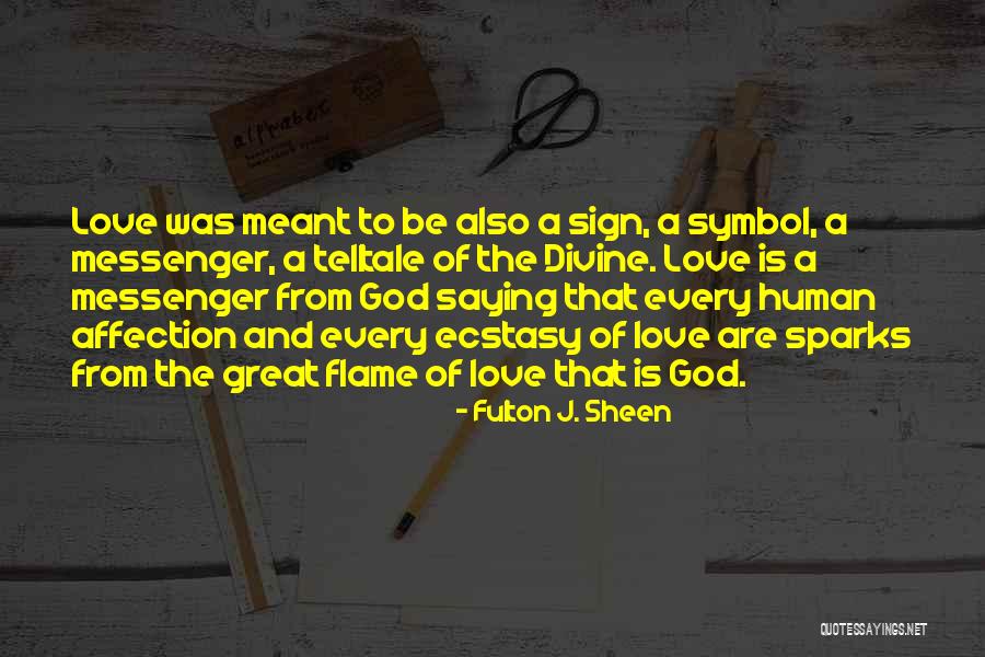 Love Sheen Quotes By Fulton J. Sheen Love Sheen Quotes By Fulton J. Sheen