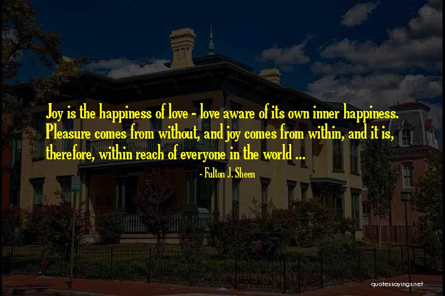 Love Sheen Quotes By Fulton J. Sheen Love Sheen Quotes By Fulton J. Sheen