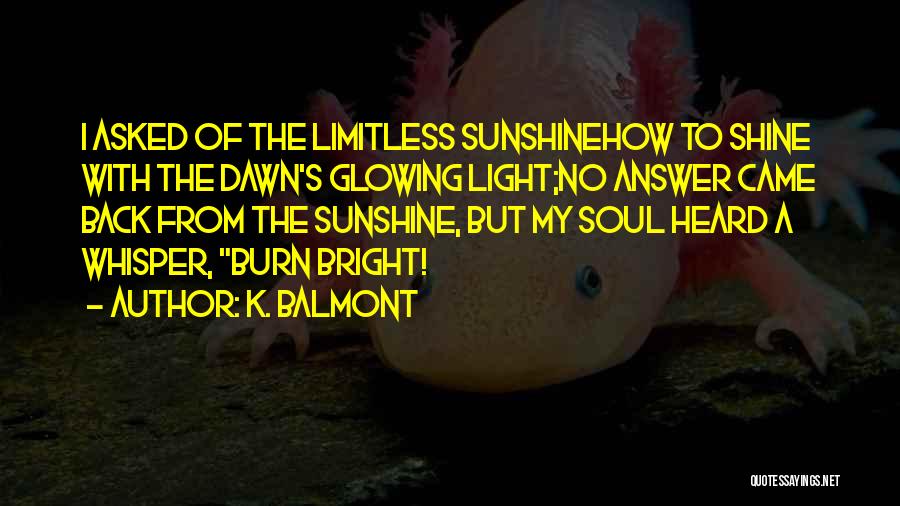 Love Shine Bright Quotes By K. Balmont