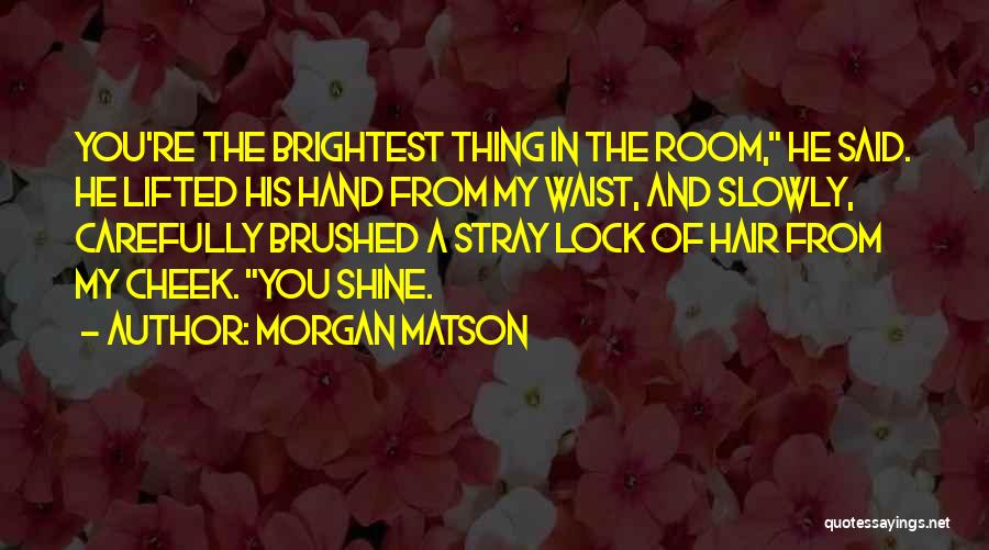 Love Shine Bright Quotes By Morgan Matson