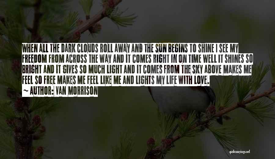Love Shine Bright Quotes By Van Morrison Love Shine Bright Quotes By Van Morrison