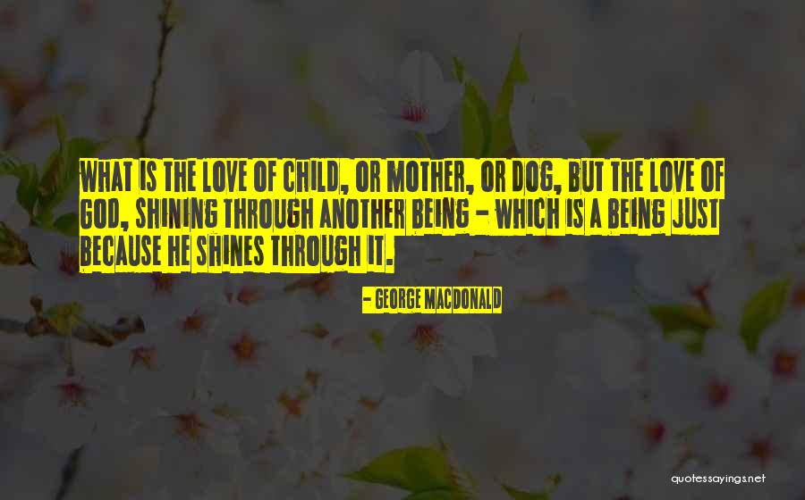 Love Shines Through Quotes By George MacDonald Love Shines Through Quotes By George MacDonald