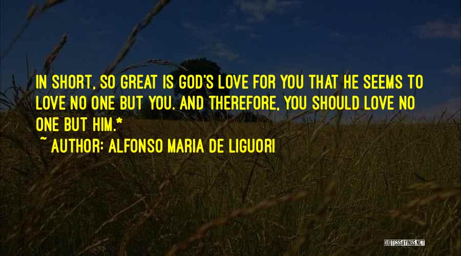Love Short Quotes By Alfonso Maria De Liguori