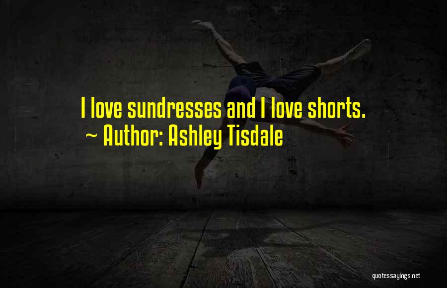 Love Shorts Quotes By Ashley Tisdale