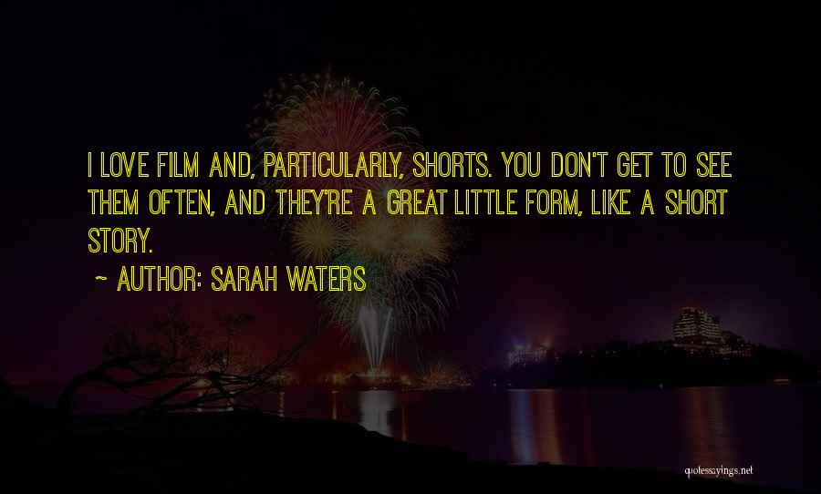 Love Shorts Quotes By Sarah Waters