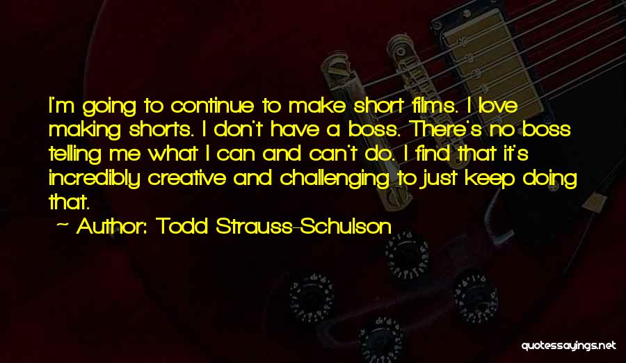 Love Shorts Quotes By Todd Strauss-Schulson