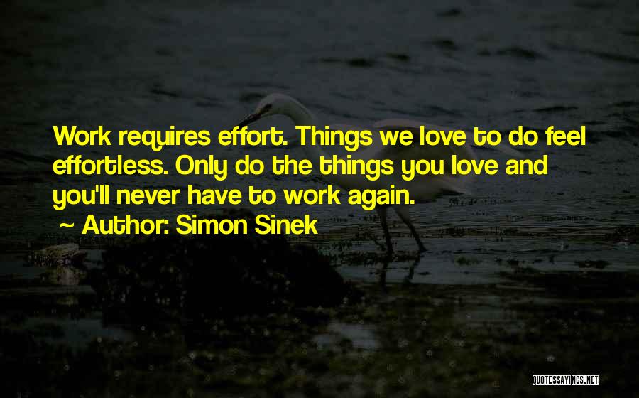 Love Should Be Effortless Quotes By Simon Sinek