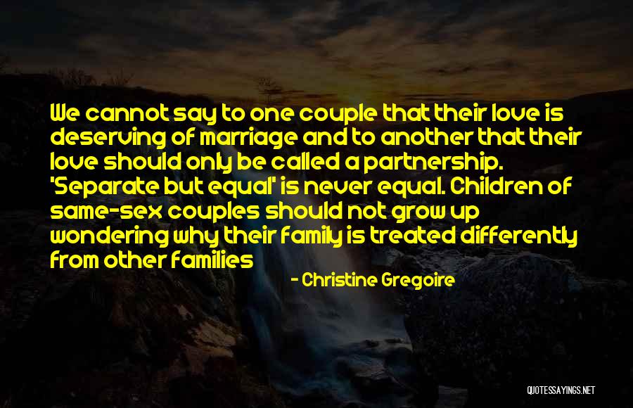 Love Should Be Equal Quotes By Christine Gregoire Love Should Be Equal Quotes By Christine Gregoire