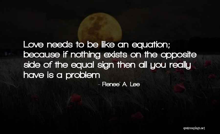 Love Should Be Equal Quotes By Renee' A. Lee Love Should Be Equal Quotes By Renee' A. Lee