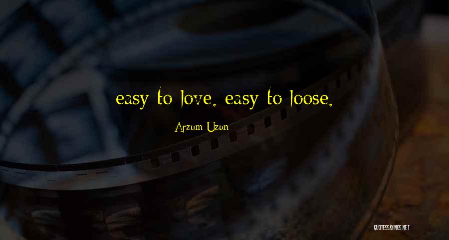 Love Should Come Easy Quotes By Arzum Uzun Love Should Come Easy Quotes By Arzum Uzun