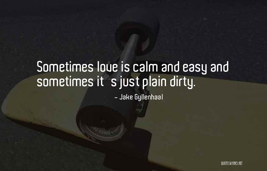 Love Should Come Easy Quotes By Jake Gyllenhaal Love Should Come Easy Quotes By Jake Gyllenhaal