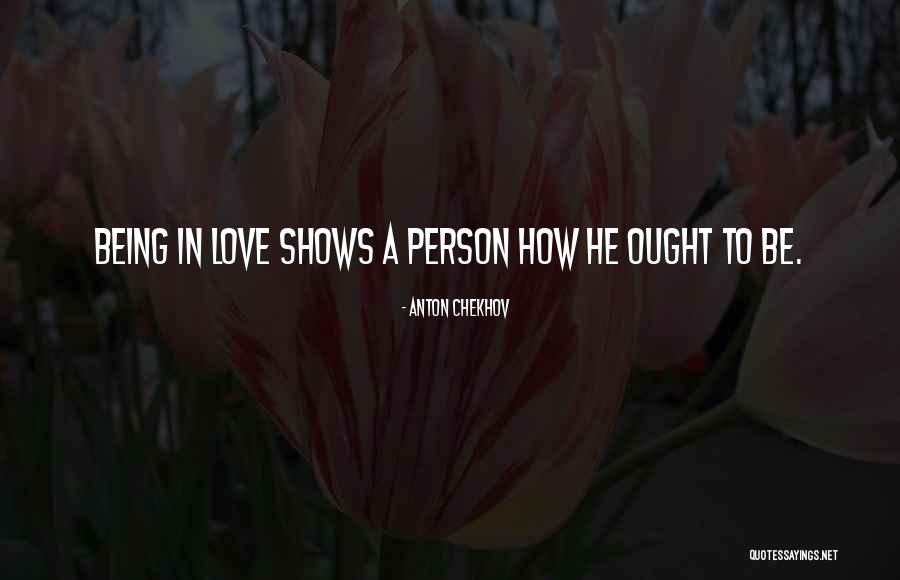 Love Shows Quotes By Anton Chekhov Love Shows Quotes By Anton Chekhov