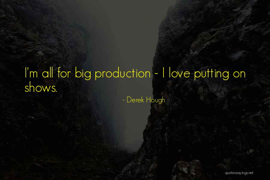 Love Shows Quotes By Derek Hough Love Shows Quotes By Derek Hough