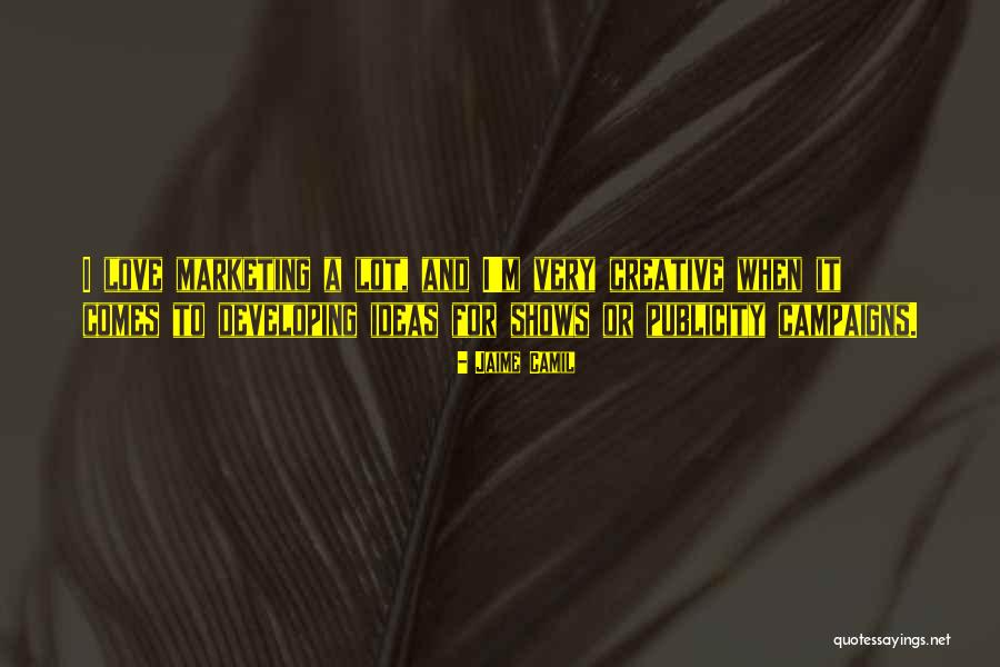 Love Shows Quotes By Jaime Camil Love Shows Quotes By Jaime Camil