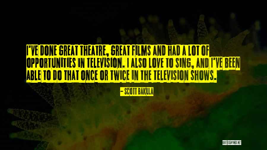 Love Shows Quotes By Scott Bakula Love Shows Quotes By Scott Bakula