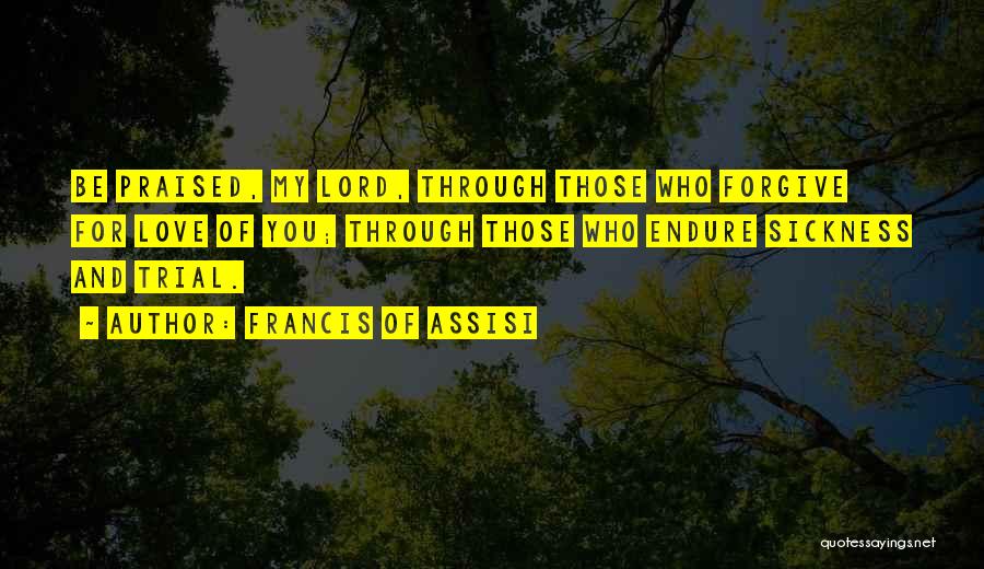 Love Sickness Quotes By Francis Of Assisi