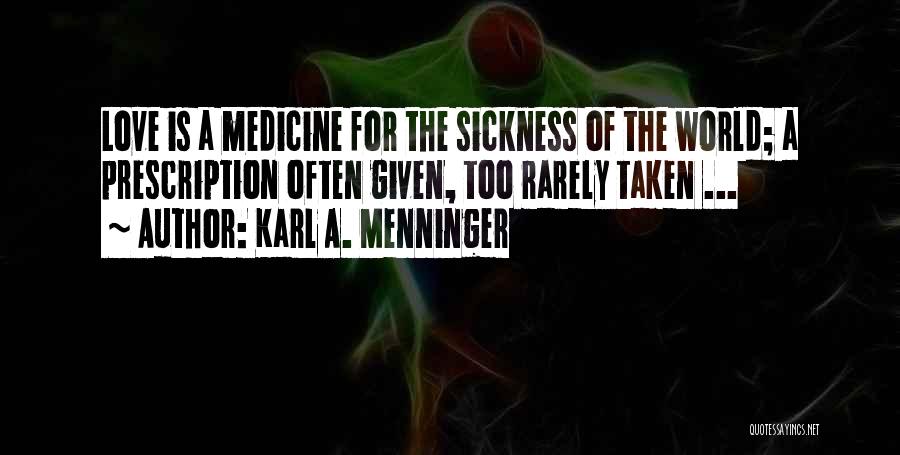 Love Sickness Quotes By Karl A. Menninger