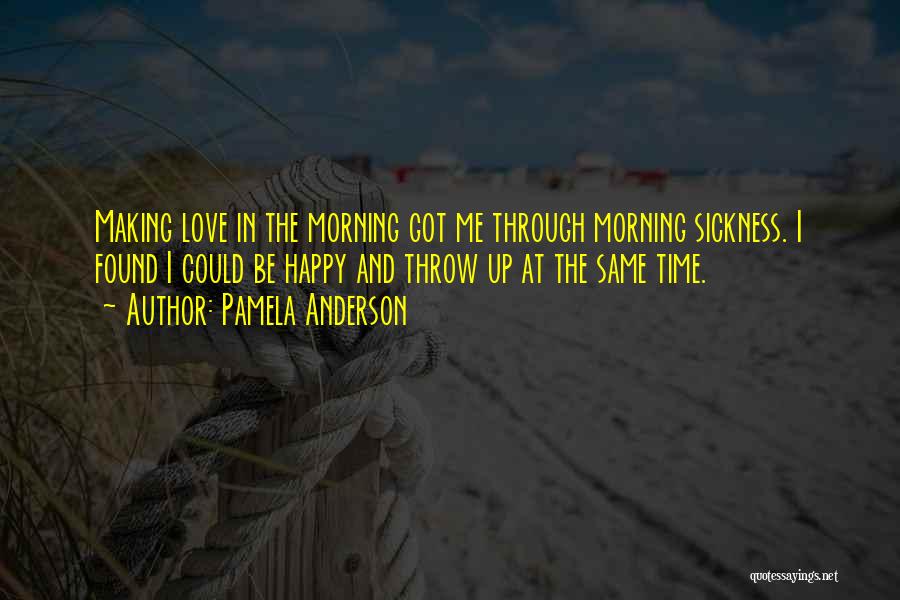 Love Sickness Quotes By Pamela Anderson