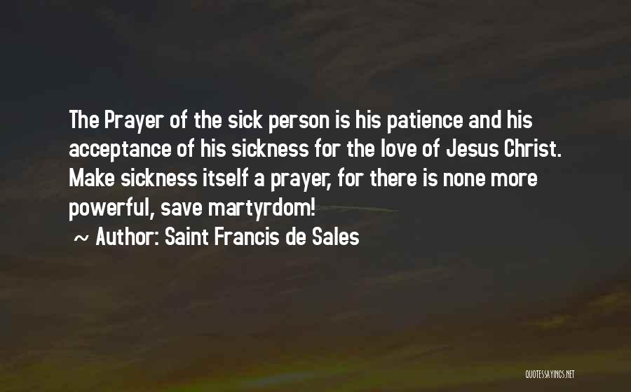 Love Sickness Quotes By Saint Francis De Sales