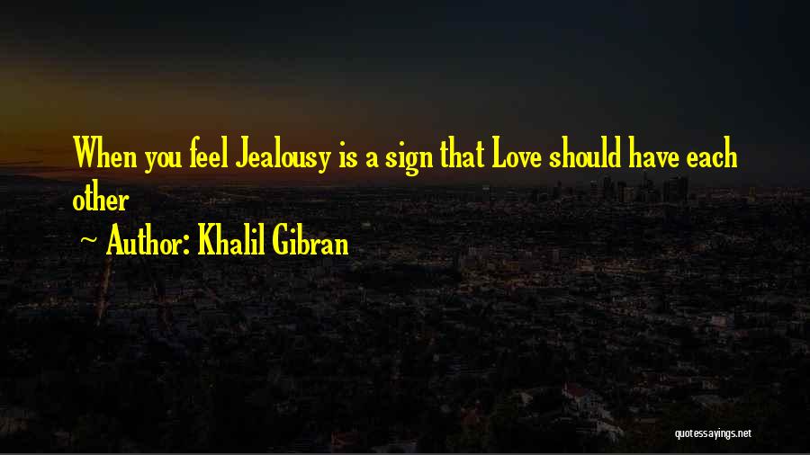 Love Sign Quotes By Khalil Gibran