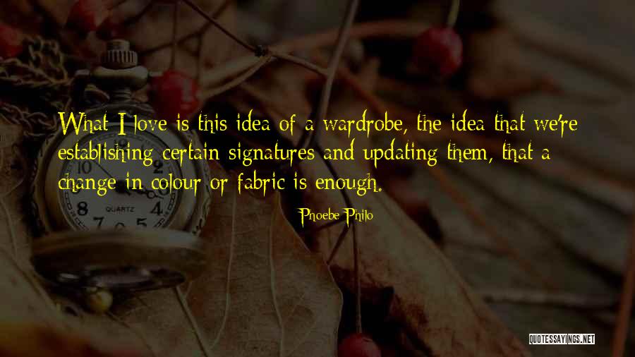 Love Signatures Quotes By Phoebe Philo Love Signatures Quotes By Phoebe Philo