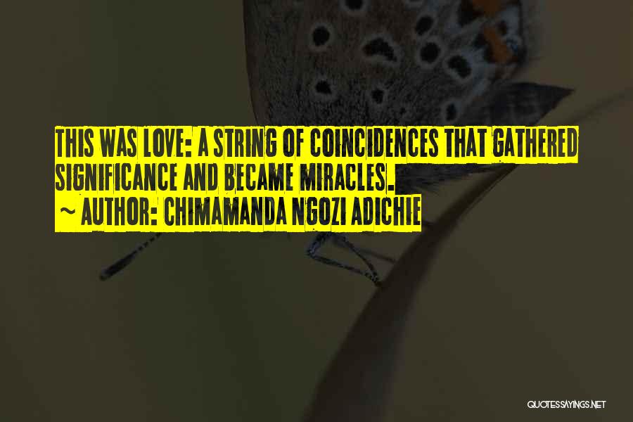 Love Significance Quotes By Chimamanda Ngozi Adichie