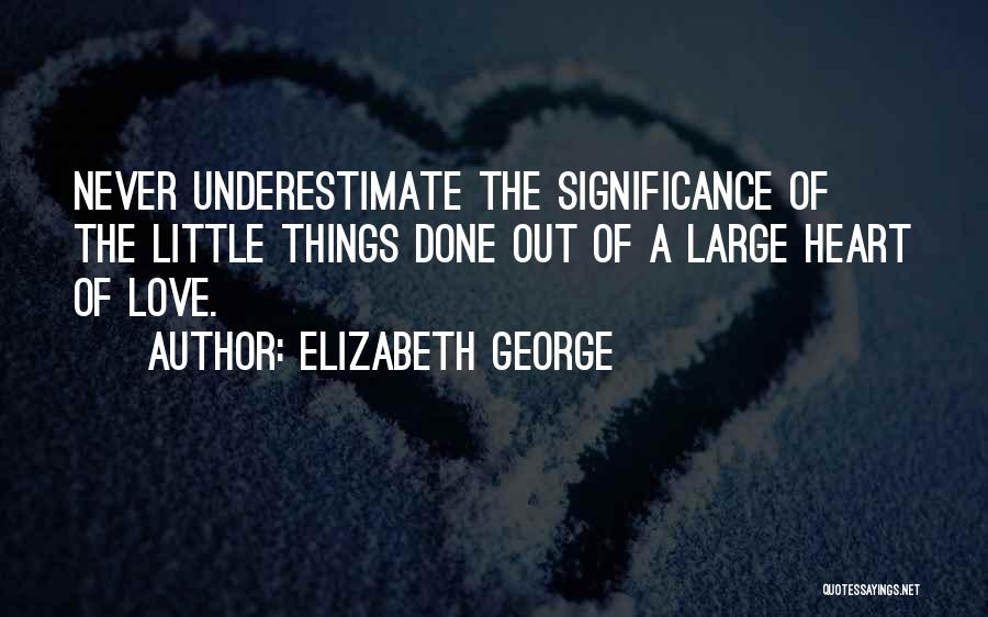 Love Significance Quotes By Elizabeth George