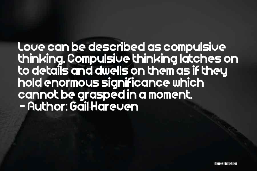 Love Significance Quotes By Gail Hareven